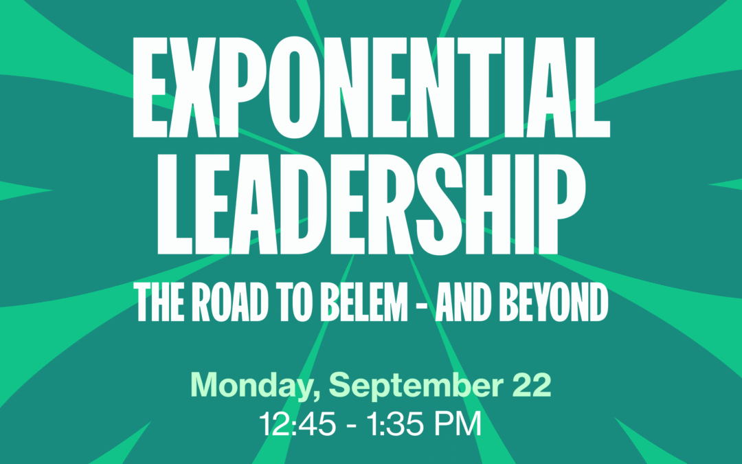 NYCCW 2025: Exponential Leadership – The Road to Belem – and Beyond